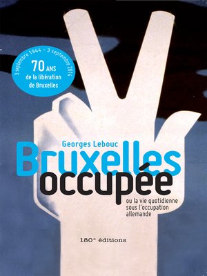 cover image of Bruxelles occupée. Ou la vie quotidienne sous l'occupation allemande